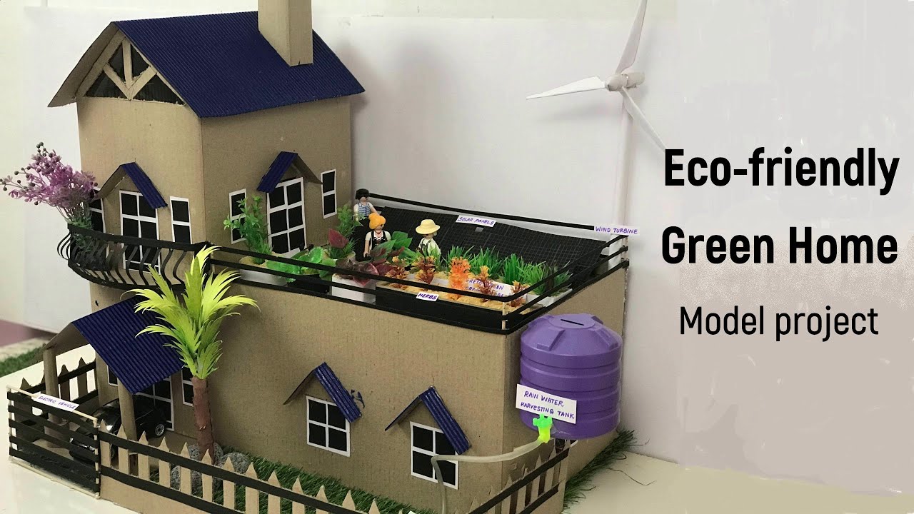 Eco-friendly House Model Project | Green Home Model Project | Green ...