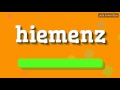 HIEMENZ - HOW TO PRONOUNCE IT!?