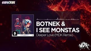 Botnek \u0026 I See MONSTAS - Deeper Love (MDK Remix)