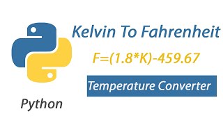 Temperature Converter Kelvin To Fahrenheit by Python