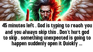 💸 45 minutes left . God is typing to reach you and. . Don't hurt god to skip . something unexpected.
