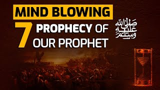 7 Prophecy Miracles Of Our Prophet (pbuh)! - Every One Of Them Became True!