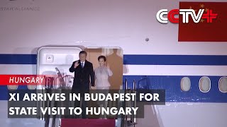 Update: Xi Arrives in Budapest for State Visit to Hungary