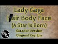 Lady Gaga - Hair Body Face Karaoke Instrumental Lyrics Cover Original Key Em