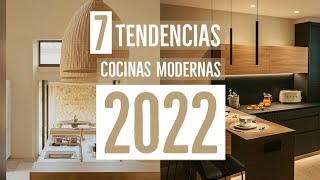 7 TENDENCIAS COCINAS MODERNAS 2022 | DISEÑOS MINIMALISMO CÁLIDO MUEBLES ESTILOS DECORACION 2022