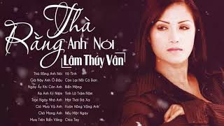 Thà Rằng Anh Nói, Mưa Trên Biển Vắng - Lâm Thúy Vân | Những Ca Khúc Hải Ngoại Hay Nhất Lâm Thúy Vân