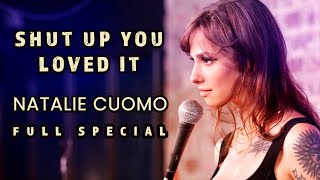 Natalie Cuomo: Shut Up You Loved It - Full Special
