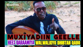 MUXIYADIIN  GEELE  HEES QARAAMIYA WalWalkiyo Dhibtaan Qabo 2020 LYRICS