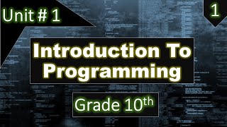 Introduction To Programming | Grade 10th | Computer Science | Info Pack.