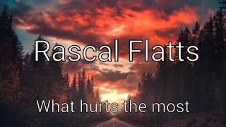 Rascal Flatts - What hurts the most (Lyrics)