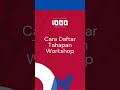 Tutorial daftar Tahapan WORKSHOP Gerakan Nasional 1000 Startup