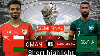 1st SEMI FINAL OMAN VS SAUDI ARABIA HIGHLIGHT ( 1 - 2 ) #football #live #foryou #gulfcup