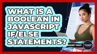 What Is A Boolean In JavaScript If/Else Statements? - JavaScript Toolkit