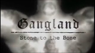 Gangland - Stone to the Bone Documentary