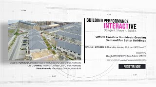 Offsite Construction Meets Growing Demand | Building Performance Interactive | Season 2, Ep. 1