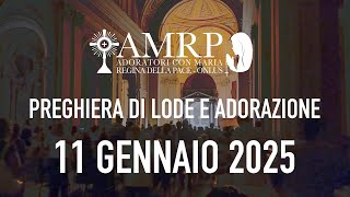 2025.01.11 AMRP - Preghiera di Lode e Adorazione