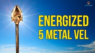 Muruga's Divine Weapon Of Protection: Energized 5 Metal Vel