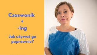 Czasownik z -ing - Jak go używać?