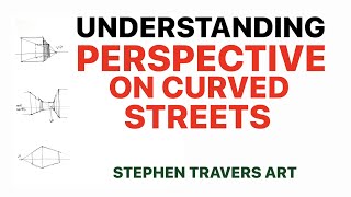 Understanding Perspective on Curved Streets - Perspective Made Simple.
