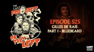 Episode 525: Gilles de Rais Part I - Bluebeard