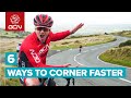 6 Ways to Corner Faster | How to Descend Confidently on the Road Bike