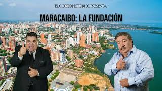 MARACAIBO, LA FUNDACIÓN | El Corito Histórico | Doriann Márquez y Javier Lara