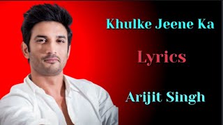 Khulke Jeene Ka (Lyrics) - Dil Bechara || Arijit Singh || Shashaa Tirupati || Sushant Singh Rajput