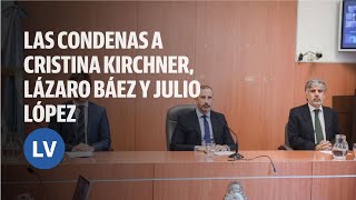 Causa Vialidad: las condenas a Cristina Kirchner, Lázaro Báez y Julio López