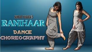 RANIHAAR Awesome Dance | Nimrat Khaira Punjabi New Song | Dimple | Choreography by Piyush Sm