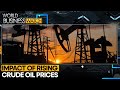 Crude oil prices rise: Impact on global economy | World Business Watch | WION