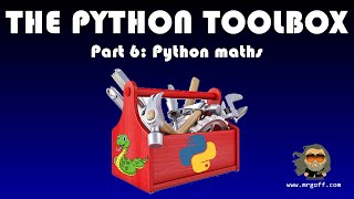 The Python Toolbox Part 6: Python maths