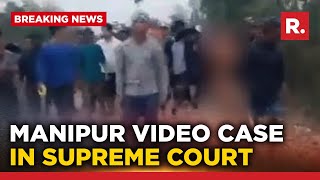 Supreme Court hears Heinous Manipur video case, CJI asks 'What steps has government taken?'