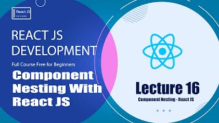 Component Nesting - React Js tutorial ( Lecture 16 )