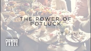 21.06.27 - Crowded Table | The Power of Potluck