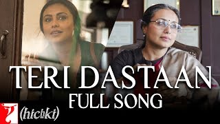 Teri Dastaan - Full Song | Hichki | Rani Mukerji | Jasleen Royal