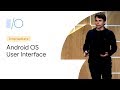 What's new in the Android OS User Interface (Google I/O'19)