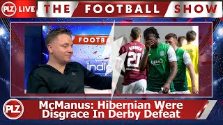 Hibs were A DISGRACE in derby defeat - Tam McManus