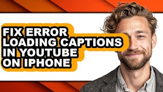 How to Fix Error Loading Captions in Youtube on Iphone (full Guide)