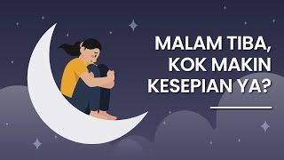 Kenapa Rasa Kesepian Memuncak di Malam Hari (Nighttime Loneliness & Cara Menghilangkan Kesepian)