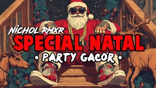 DJ SPECIAL NATAL  -  | MARY'S BOY CHILD  |  PARTY GACOR  ( NICHOL RMXR )