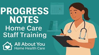 Progress Notes – Home Care Staff Training