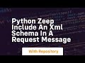 Python zeep Include an XML Schema in a Request message