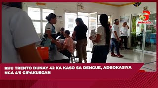 RHU Trento dunay 42 ka kaso sa dengue, adbokasiya nga 4's gipakusgan