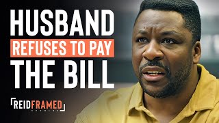 Husband Refuses To Pay For Wife's Friends On Her Birthday︱REIDframed Studios