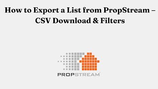 How to Export a List from PropStream – CSV Download & Filters