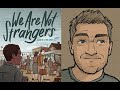 We Are Not Strangers