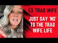 Just Say 'No' to the Trad Wife Life w/ Jennie, an Ex Trad Wife
