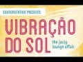 SOUNDROTATION presents Vibracao do Sol: The Jazzy Lounge Affair