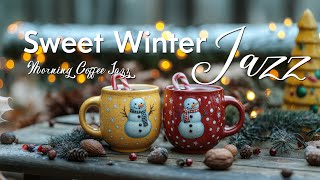 Sweet Winter Jazz 🍵 Relax Morning Coffee Jazz Music and Bossa Nova Piano uplifting to Start the day