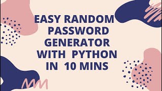 Easy Random Password Generator in 10 mins with Python ( Algorithm Explained)